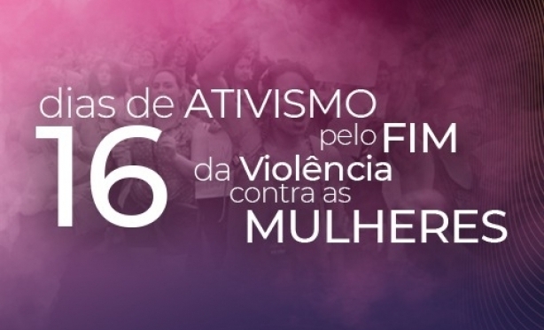 NOVA SERRANA RECEBE 16 DIAS DE ATIVISMO PELO FIM DA VIOLNCIA CONTRA AS MULHERES